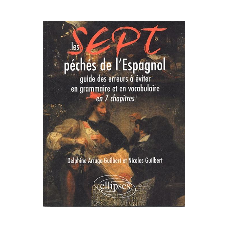 Les 7 péchés de l'espagnol - Guide des erreurs à éviter en grammaire et en vocabulaire en 7 chapitres