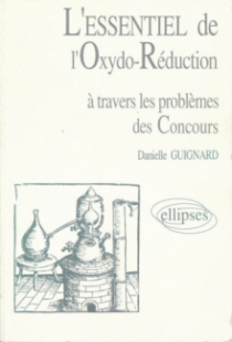 essentiel de… à travers les problèmes des concours (L') - L'essentiel de l'oxydoréduction