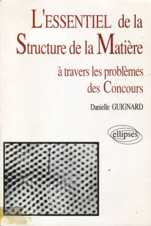 essentiel de… à travers les problèmes des concours (L') - L'essentiel de la structure de la matière