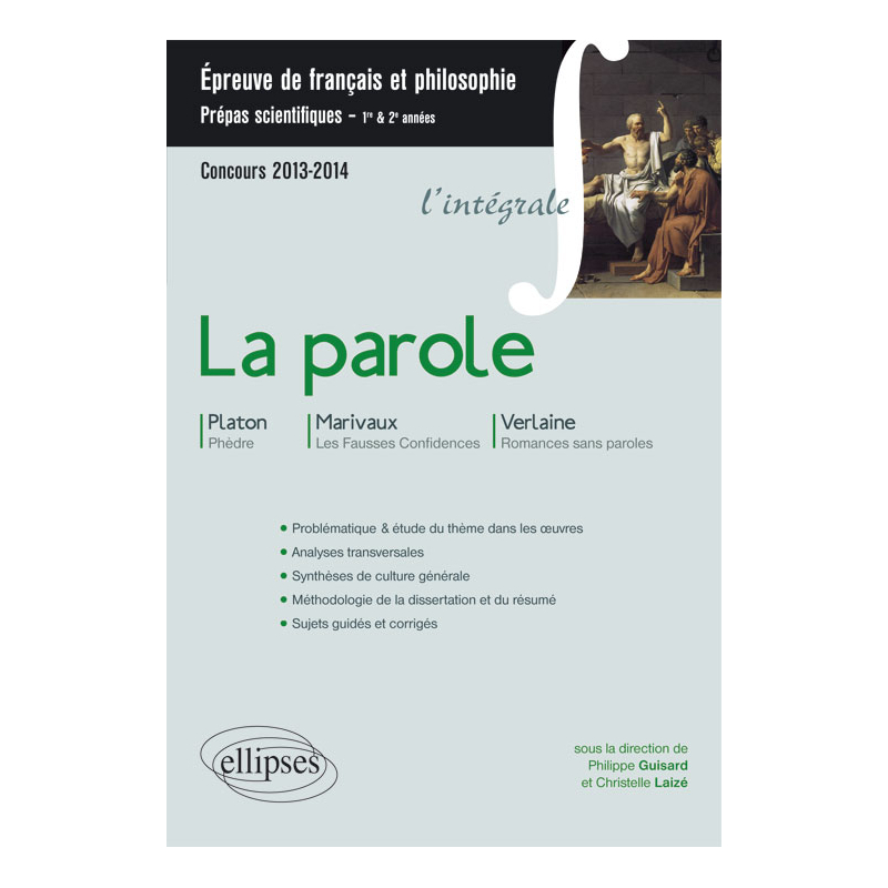La Parole (Phèdre, Platon - Fausses confidences, Marivaux - Romances sans paroles, Verlaine). Epreuve français et philosophie CPGE scientifique