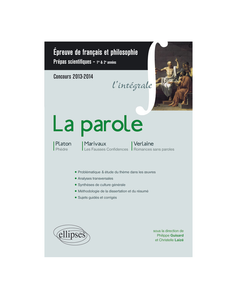 La Parole (Phèdre, Platon - Fausses confidences, Marivaux - Romances sans paroles, Verlaine). Epreuve français et philosophie CPGE scientifique