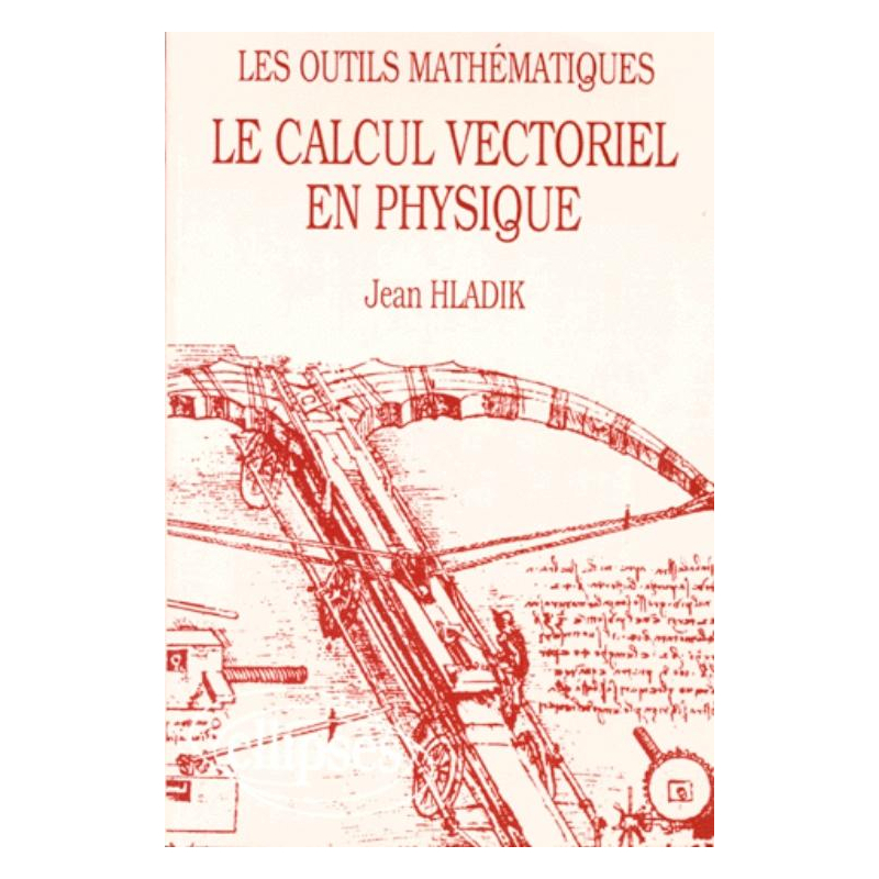 Le calcul vectoriel en physique - Les outils mathématiques