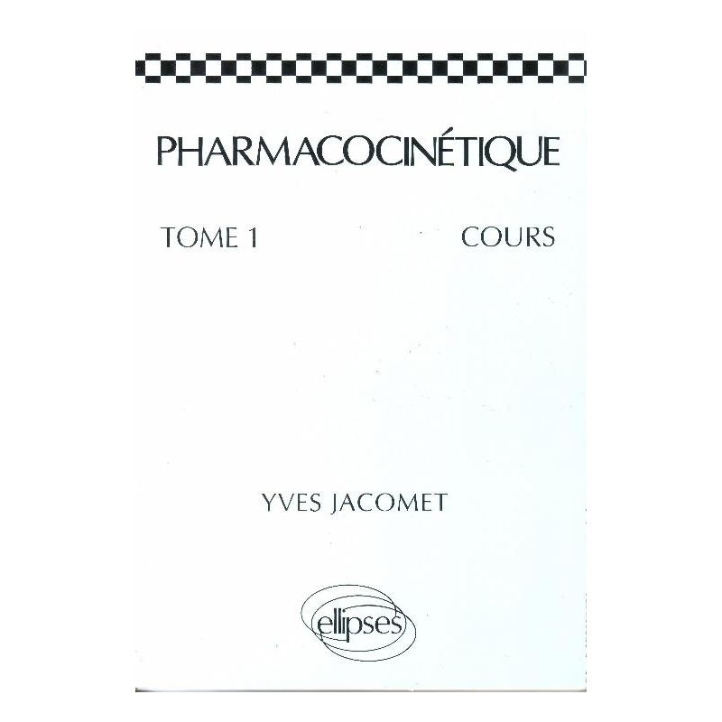 Pharmacocinétique - Cours - Tome 1