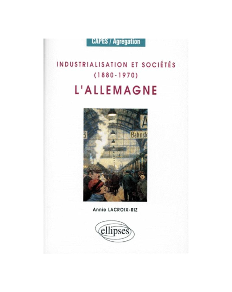 Industrialisation et sociétés (1880-1970) : l'Allemagne