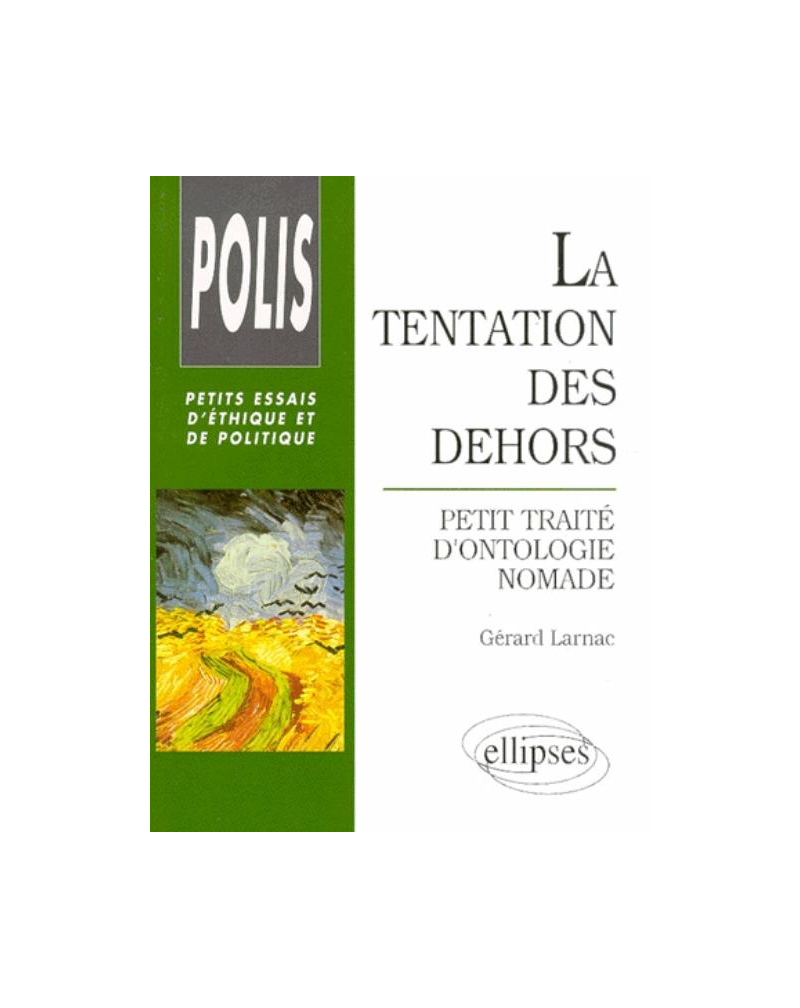 tentation des dehors (La) - Petit traité d'ontologie nomade