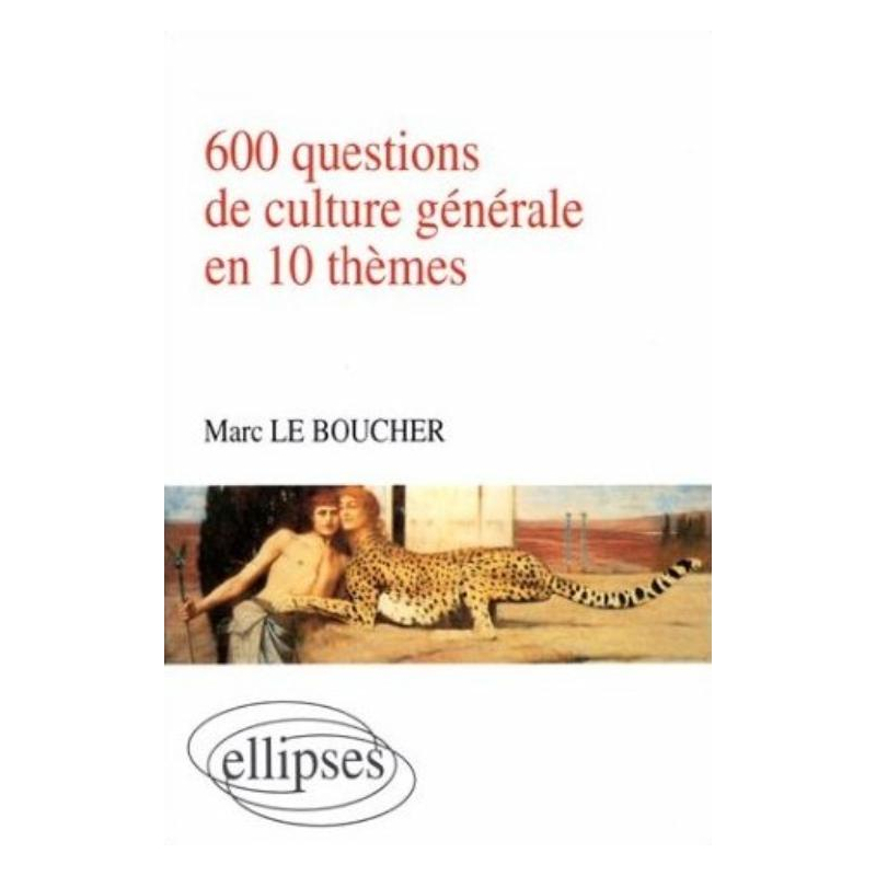 600 questions de culture générale en 10 thèmes