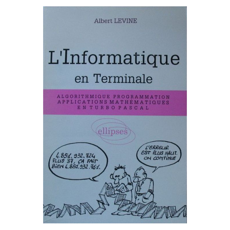 L'Informatique en Terminale : algorithme, programmation, applications mathématiques en Turbo Pascal