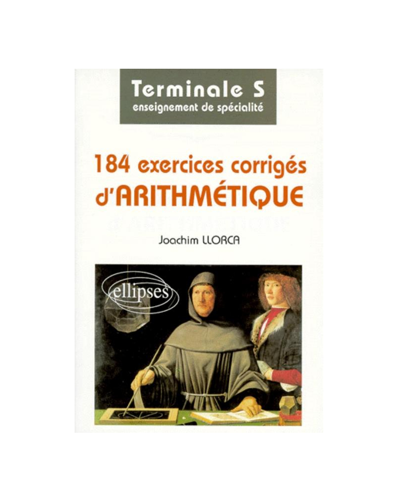 184 exercices corrigés d'arithmétique - Terminale S - Enseignement de spécialité