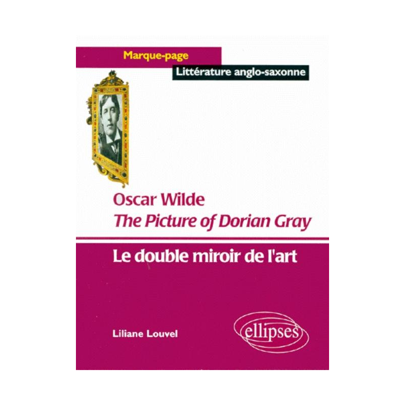 Wilde Oscar, The Picture of Dorian Gray - Le double miroir de l'art