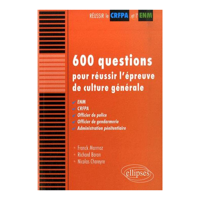 600 questions pour réussir l'épreuve de culture générale. ENM, CRFPA, officier de police, officier de gendarmerie, administration pénitentiaire