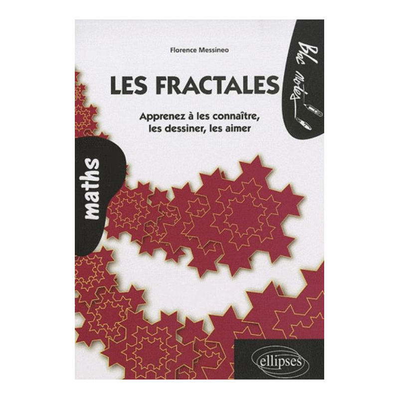 Les fractales - Apprenez à les connaître, les dessiner, les aimer