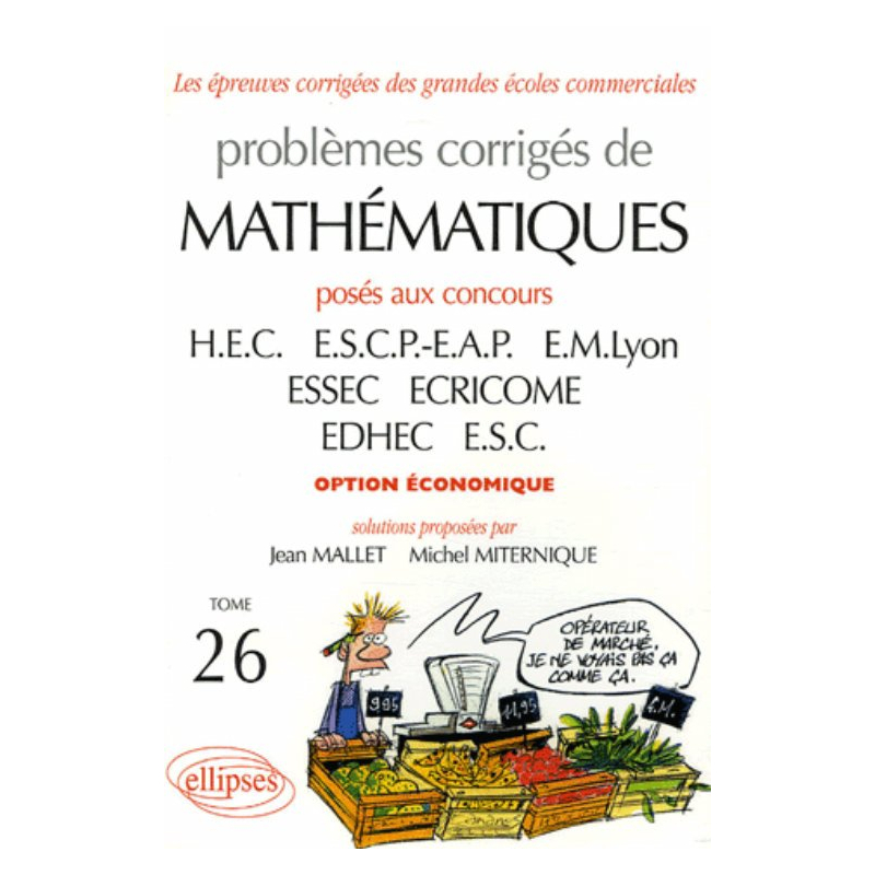 Problèmes Corrigés de Mathématiques Hec Tome 26 2004-2005 Option Économique
