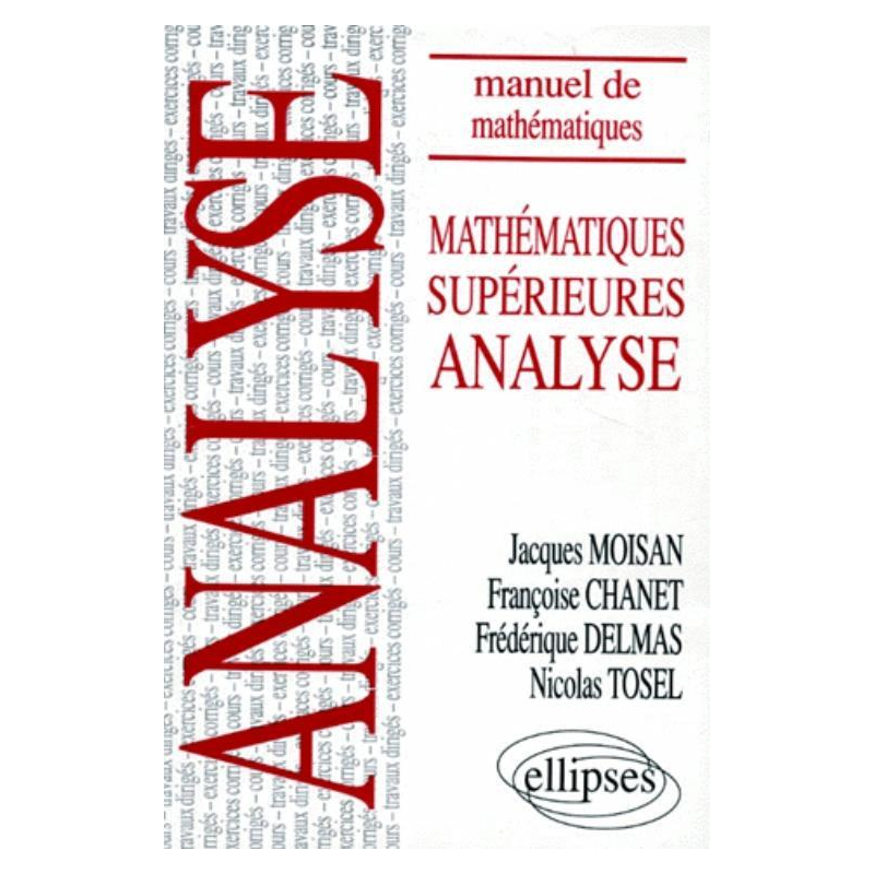 Manuel de Mathématiques Supérieures - Mathématiques Supérieures - Analyse