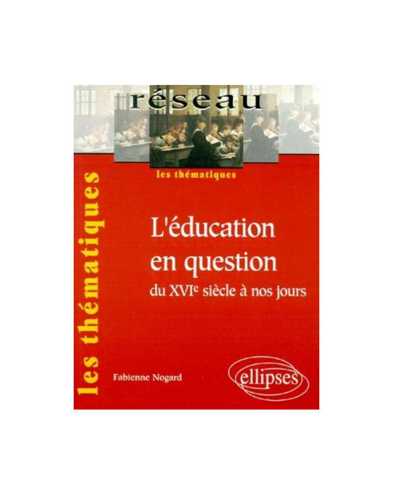 L'éducation en question du XVIe siècle à nos jours