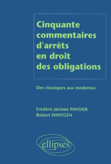 Cinquante commentaires d'arrêts en droit des obligations - Des classiques aux modernes