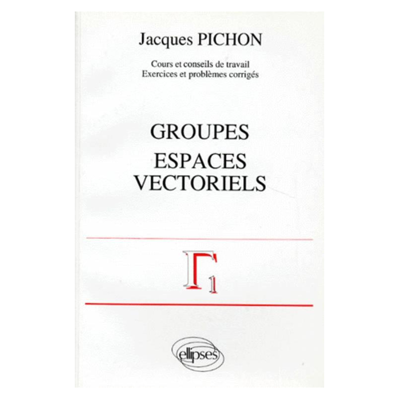 Groupes - Espaces vectoriels