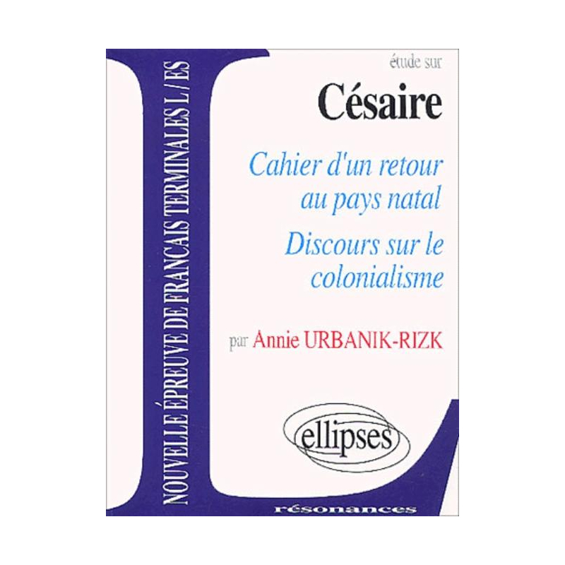 Césaire, Cahier d'un retour au pays natal - Discours sur le colonialisme