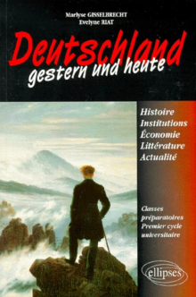 Deutschland gestern und heute - Histoire - institutions - économie - Littérature et actualité