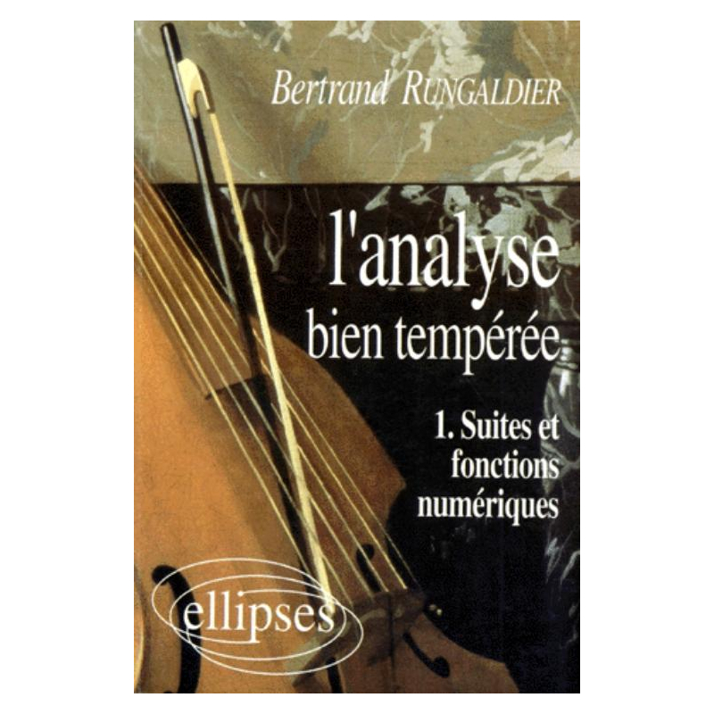 L'analyse bien tempérée - 1 - Suites et fonctions numériques