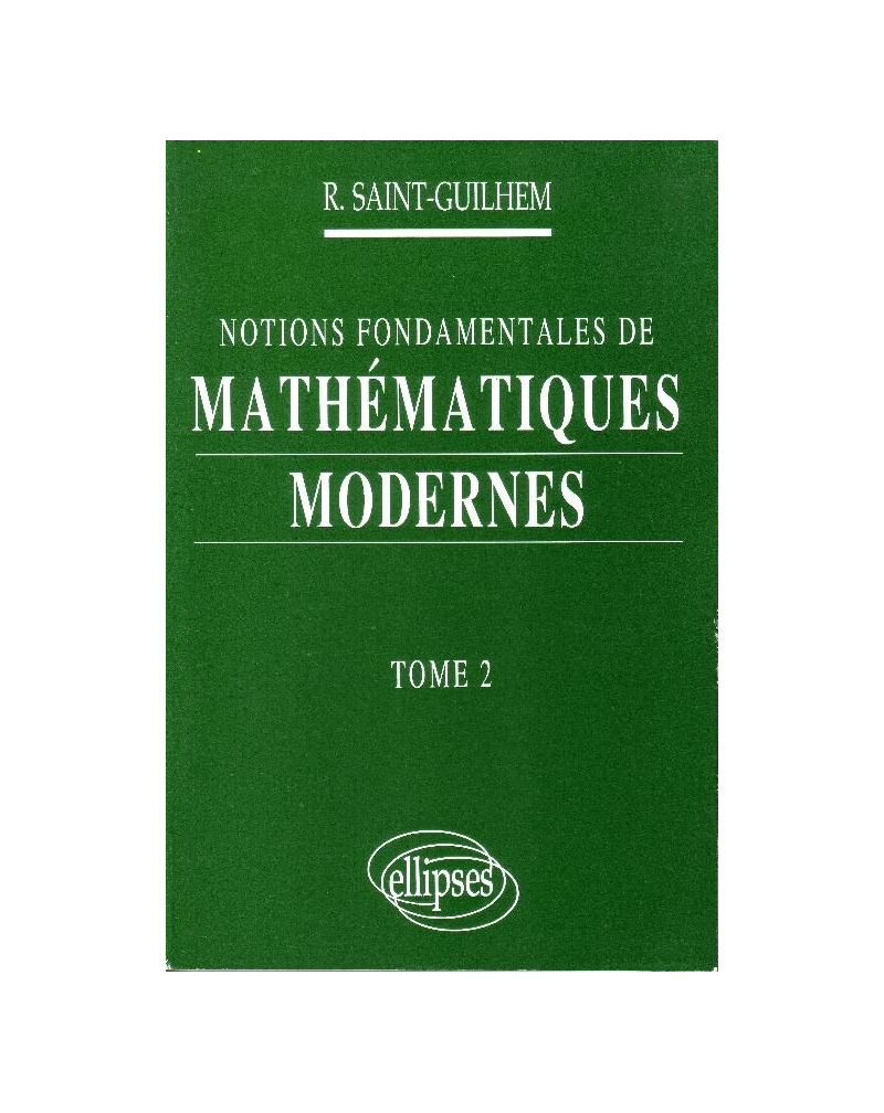Notions fondamentales de Mathématiques modernes - Tome 2