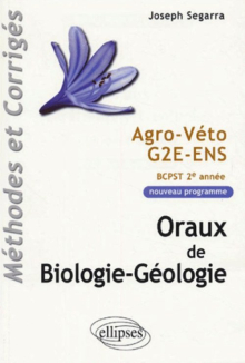 Oraux de Biologie-géologie - Agro-Véto - G2E - ENS, Méthodes et corrigés - Programme 2005 de BCPST 2e année