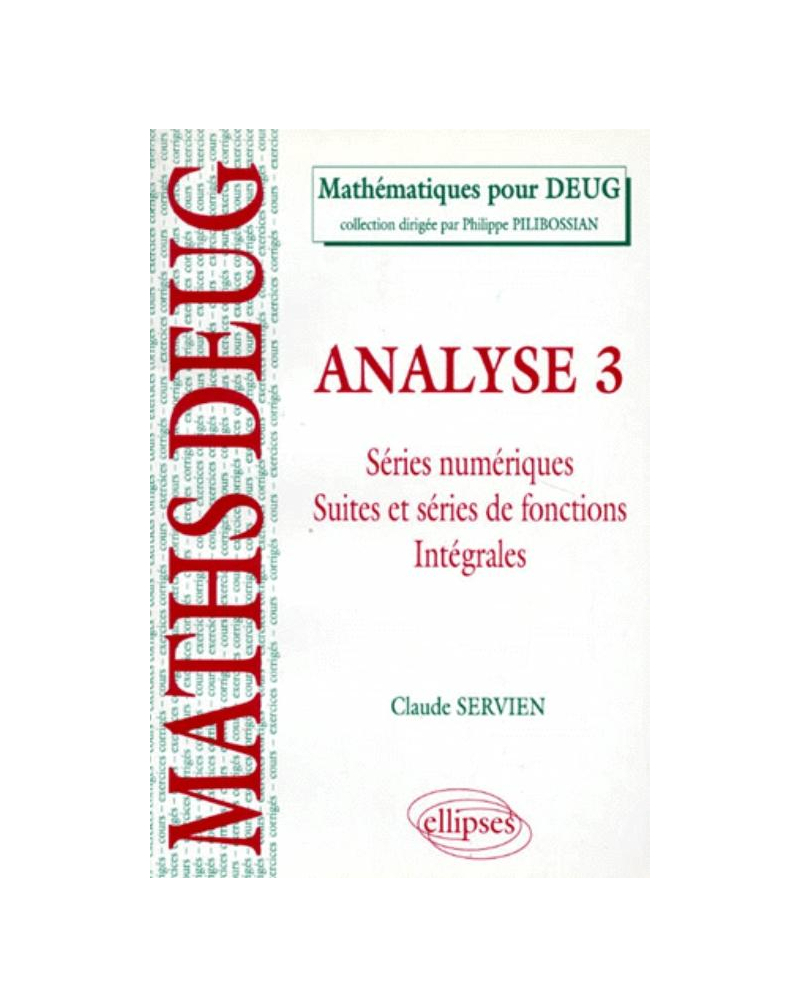 Analyse - 3 - Suites numériques, suites et séries de fonctions, intégrales