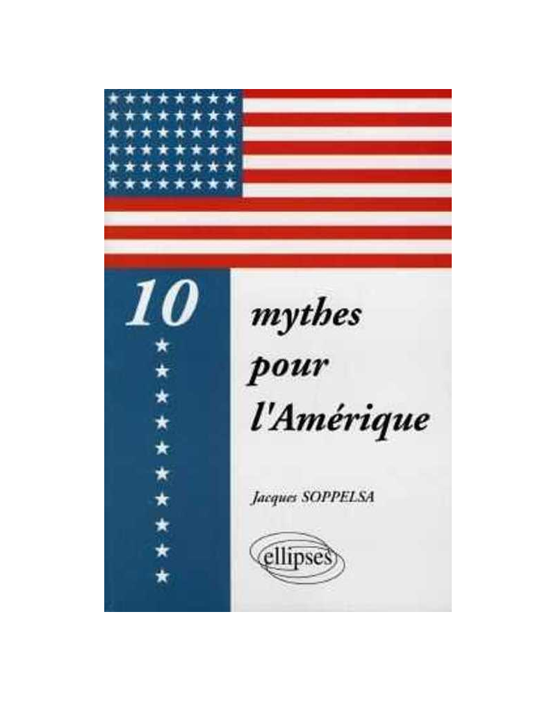 10 mythes pour l'Amérique