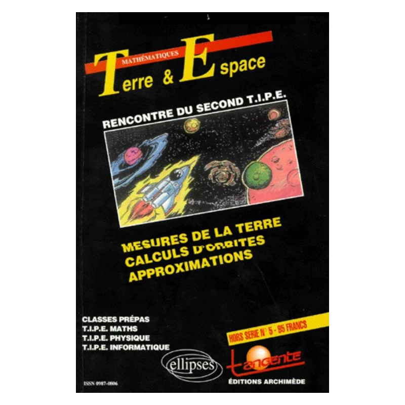 hors-série n°5 : Terre et espace - Mesure de la Terre - Calculs d'orbites - Approximations T.I.P.E - de mathématiques et de physique