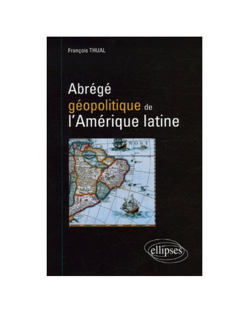 Abrégé géopolitique de l'Amérique latine