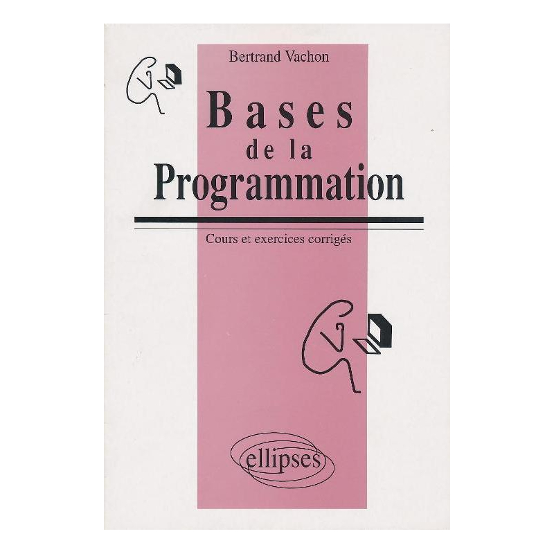 Bases de la programmation - Cours et exercices
