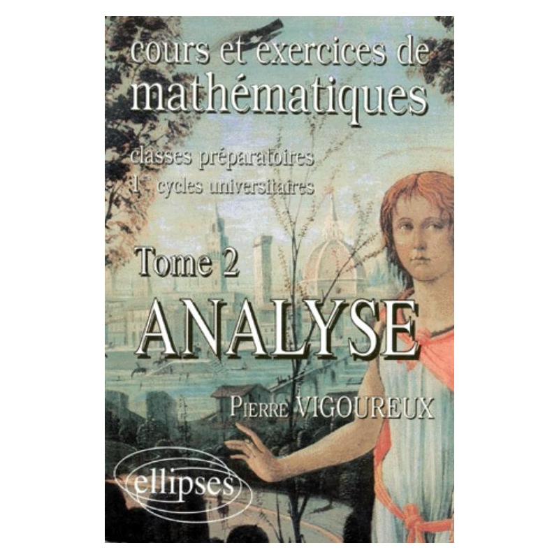 Cours et exercices de Mathématiques (classes prépas) - tome 2 - Analyse