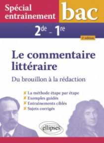 Spécial entraînement. Le commentaire littéraire. Du brouillon à la rédaction. Seconde - Première - 2e édition - 2e édition