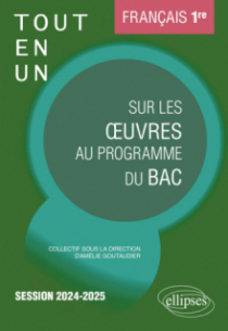 Français. Première. Tout-en-un sur les oeuvres au programme du bac - Session 2024-2025 - édition 2024-2025