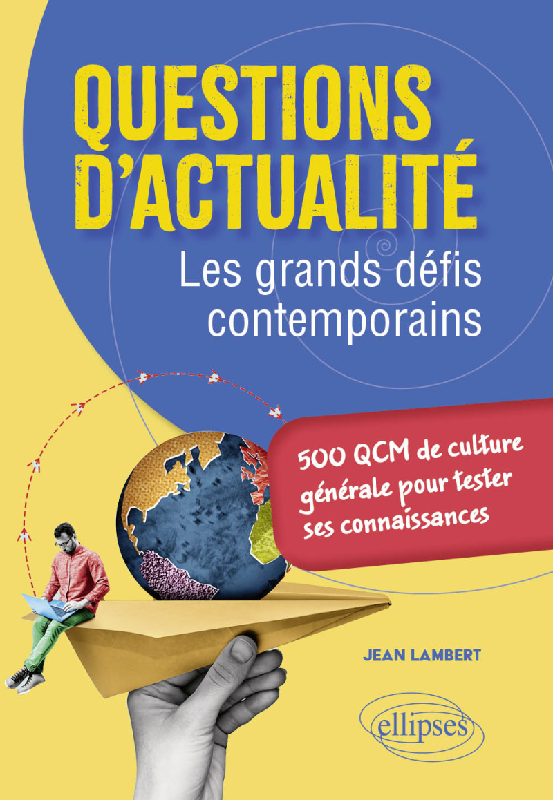 Questions d'actualité. Les grands défis contemporains - 500 QCM de culture générale pour tester ses connaissances
