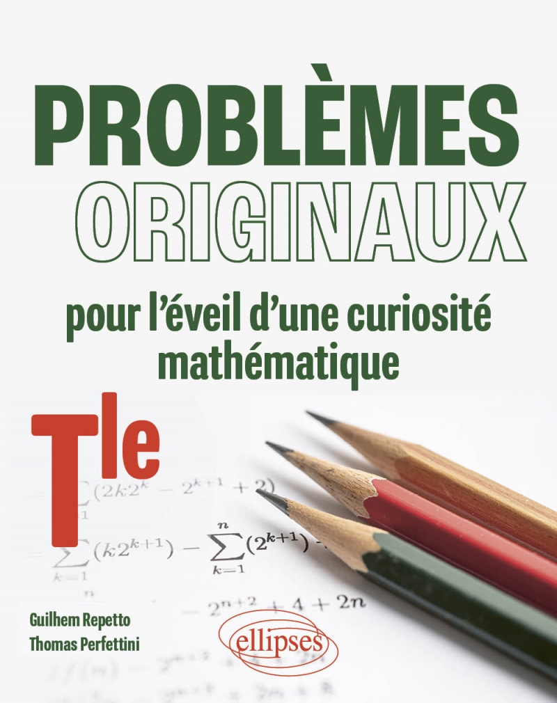 Problèmes originaux pour l'éveil d'une curiosité mathématique - Terminale