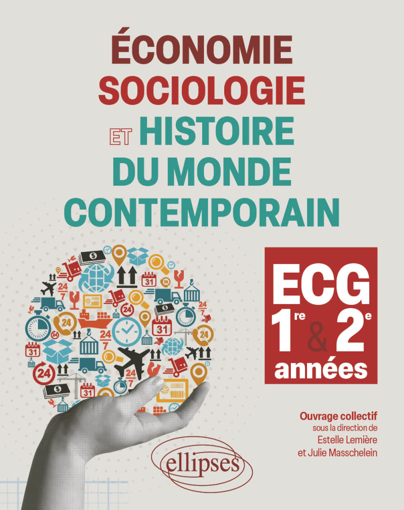 Économie, Sociologie et Histoire du monde contemporain - 1re et 2e années ECG - Cours, méthodologie, exercices d'application, schémas de synthèse