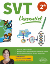 SVT L'essentiel - Seconde - Pour réussir vos révisions avec de nombreuses figures en couleurs et vidéos explicatives