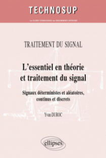 Traitement du signal - L’essentiel en théorie et traitement du signal - Signaux déterministes et aléatoire, continus et discrets (niveau B)