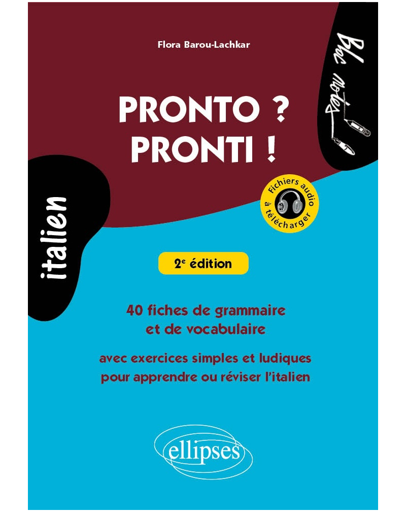 Pronto ? Pronti ! 40 fiches de grammaire et de vocabulaire avec exercices simples et ludiques pour apprendre ou réviser l’italien (avec fichiers audio), 2e édition