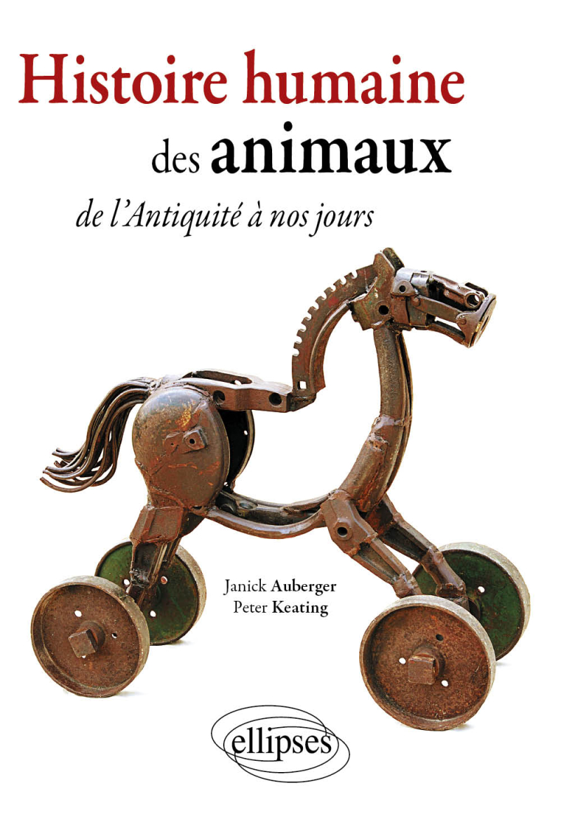 Histoire humaine des  Animaux. De l'Antiquité à nos jours…
