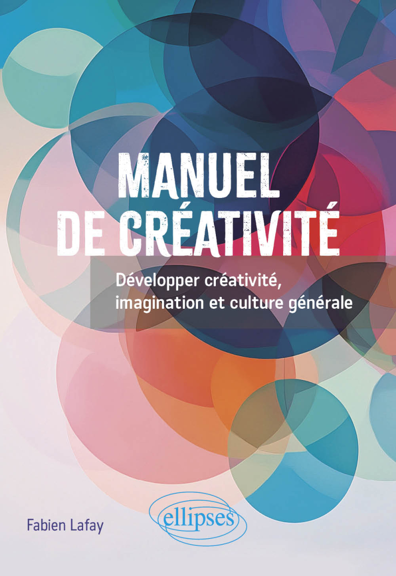 Manuel de créativité - Développer créativité, imagination et culture générale