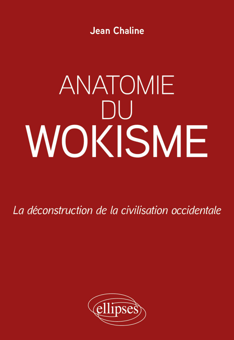 Anatomie du wokisme - La déconstruction de la civilisation occidentale