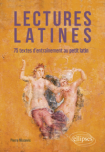 Lectures latines - 75 textes d'entraînement au petit latin
