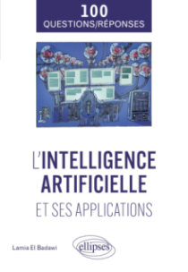 L'intelligence artificielle et ses applications en 100 questions/réponses