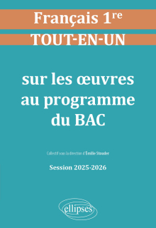 Français. Première. Tout-en-un sur les œuvres au programme du bac - Session 2025-2026