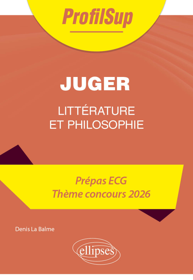 Littérature, philosophie. Prépa ECG. Thème concours 2026. Juger - édition 2026