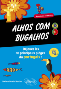 Alhos com bugalhos - Déjouez les 30 principaux pièges du portugais ! A partir du niveau A2