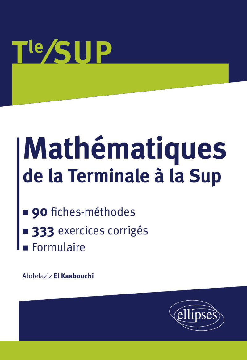 Mathématiques de la Terminale à la Sup - 90 fiches-méthodes, 333 exercices corrigés