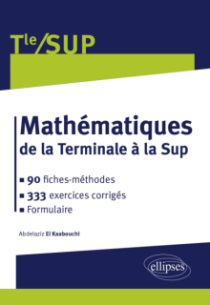 Mathématiques de la Terminale à la Sup - 90 fiches-méthodes, 333 exercices corrigés