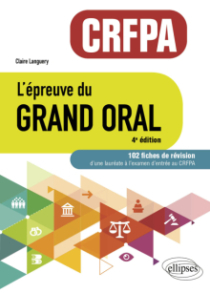 L'épreuve du Grand Oral - CRFPA. 102 fiches de révision - A jour au 15 décembre 2024 - 4e édition